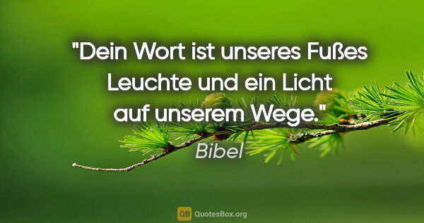 Bibel Zitat: "Dein Wort ist unseres Fußes Leuchte und ein Licht auf unserem..."