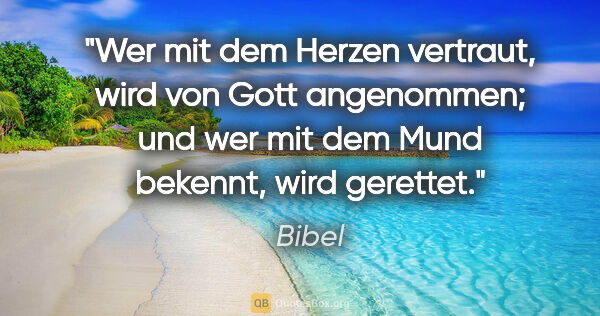 Bibel Zitat: "Wer mit dem Herzen vertraut, wird von Gott angenommen; und wer..."