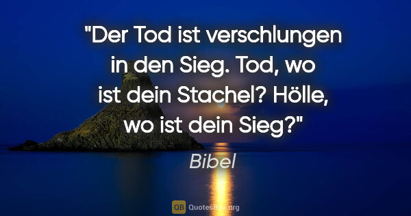 Bibel Zitat: "Der Tod ist verschlungen in den Sieg. Tod, wo ist dein..."