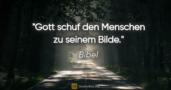 Bibel Zitat: "Gott schuf den Menschen zu seinem Bilde."