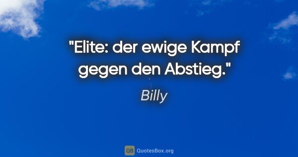Billy Zitat: "Elite: der ewige Kampf gegen den Abstieg."