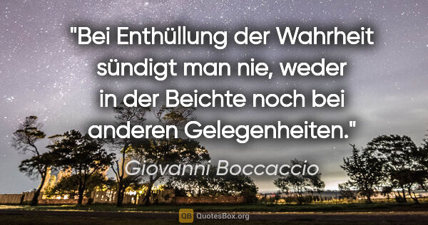 Giovanni Boccaccio Zitat: "Bei Enthüllung der Wahrheit sündigt man nie, weder in der..."