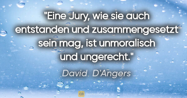 David  D'Angers Zitat: "Eine Jury, wie sie auch entstanden und zusammengesetzt sein..."