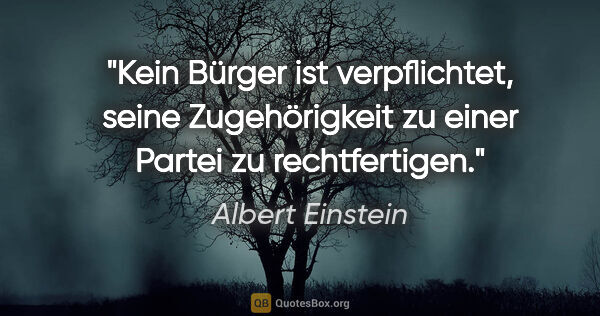 Albert Einstein Zitat: "Kein Bürger ist verpflichtet, seine Zugehörigkeit zu einer..."