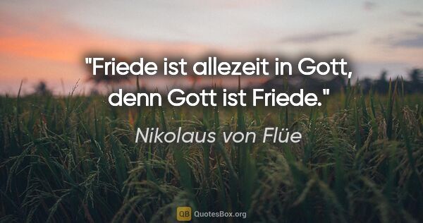 Nikolaus von Flüe Zitat: "Friede ist allezeit in Gott, denn Gott ist Friede."
