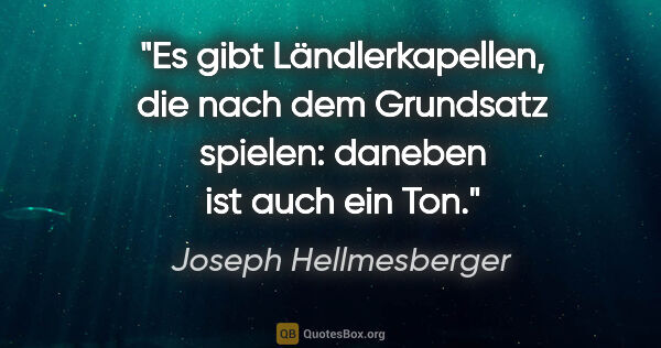 Joseph Hellmesberger Zitat: "Es gibt Ländlerkapellen, die nach dem Grundsatz..."