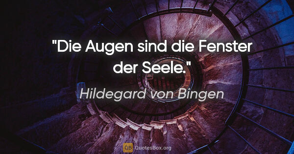 Hildegard von Bingen Zitat: "Die Augen sind die Fenster der Seele."