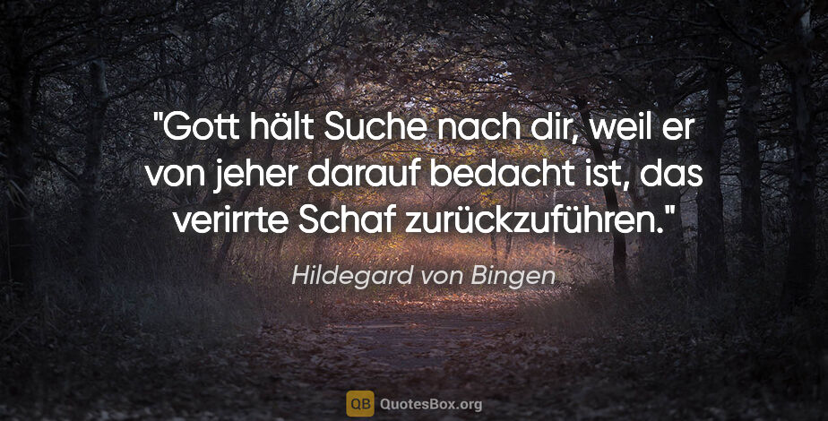 Hildegard von Bingen Zitat: "Gott hält Suche nach dir, weil er von jeher darauf bedacht..."