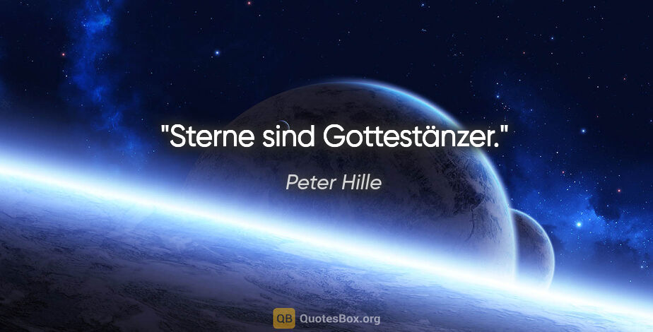 Peter Hille Zitat: "Sterne sind Gottestänzer."