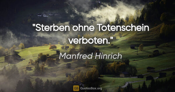 Manfred Hinrich Zitat: "Sterben ohne Totenschein verboten."