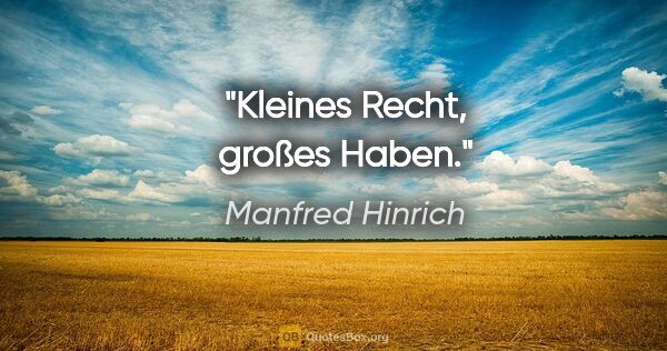 Manfred Hinrich Zitat: "Kleines Recht, großes Haben."