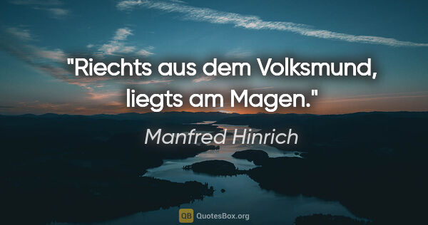 Manfred Hinrich Zitat: "Riechts aus dem Volksmund, liegts am Magen."