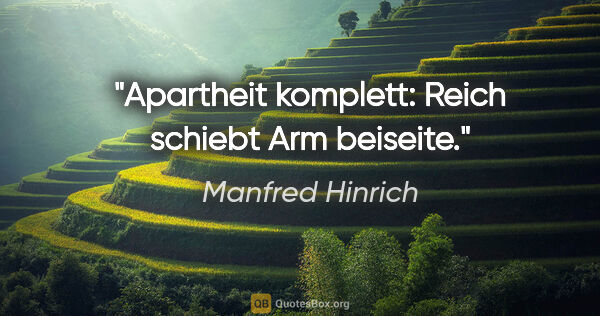Manfred Hinrich Zitat: "Apartheit komplett: Reich schiebt Arm beiseite."
