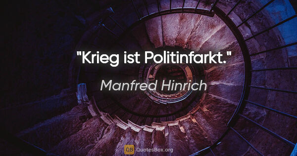 Manfred Hinrich Zitat: "Krieg ist Politinfarkt."
