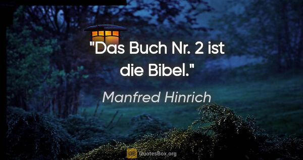 Manfred Hinrich Zitat: "Das Buch Nr. 2 ist die Bibel."
