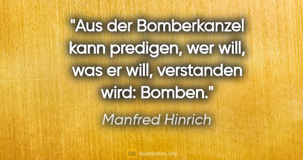 Manfred Hinrich Zitat: "Aus der Bomberkanzel kann predigen, wer will, was er..."