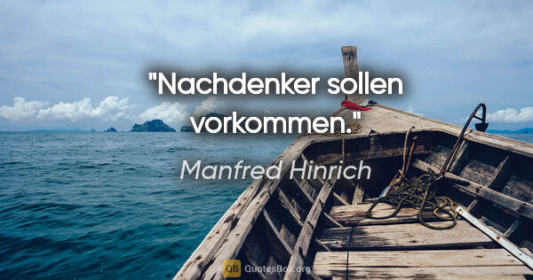 Manfred Hinrich Zitat: "Nachdenker sollen vorkommen."