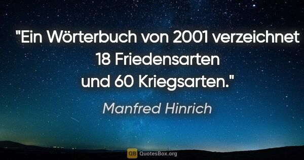 Manfred Hinrich Zitat: "Ein Wörterbuch von 2001 verzeichnet
18 Friedensarten und 60..."