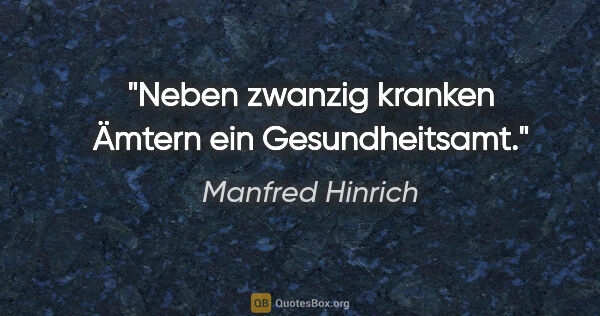 Manfred Hinrich Zitat: "Neben zwanzig kranken Ämtern ein Gesundheitsamt."