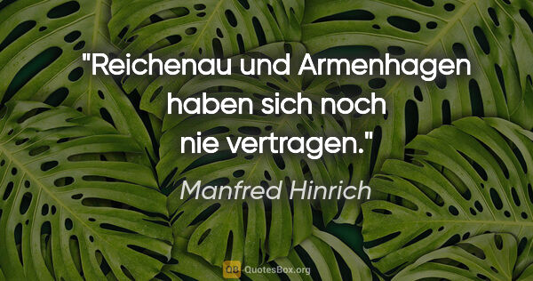 Manfred Hinrich Zitat: "Reichenau und Armenhagen
haben sich noch nie vertragen."