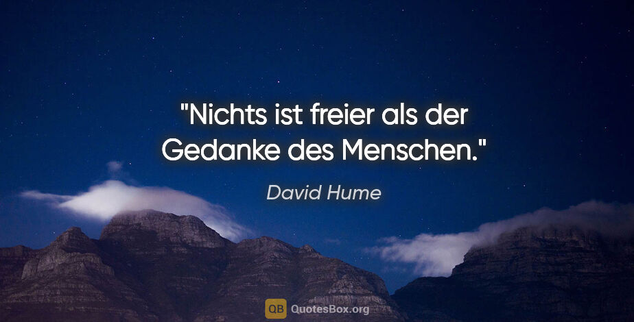 David Hume Zitat: "Nichts ist freier als der Gedanke des Menschen."