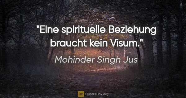 Mohinder Singh Jus Zitat: "Eine spirituelle Beziehung braucht kein Visum."