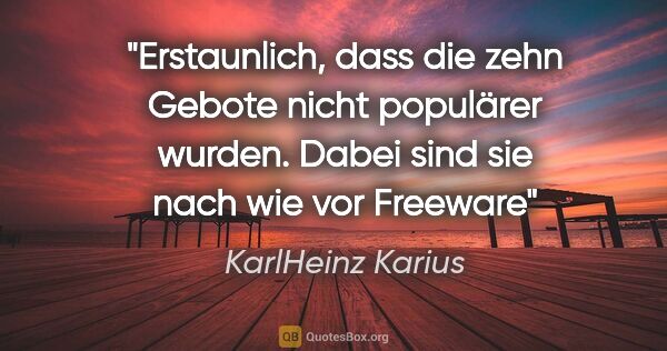 KarlHeinz Karius Zitat: "Erstaunlich, dass die zehn Gebote nicht populärer..."