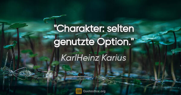 KarlHeinz Karius Zitat: "Charakter:
selten genutzte Option."