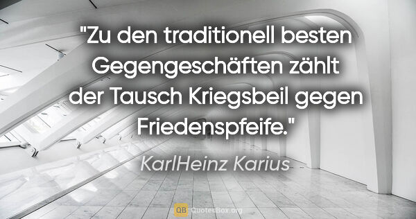 KarlHeinz Karius Zitat: "Zu den traditionell besten Gegengeschäften zählt der Tausch..."
