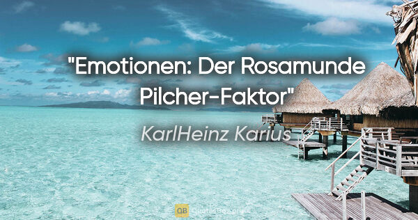 KarlHeinz Karius Zitat: "Emotionen: Der Rosamunde Pilcher-Faktor"