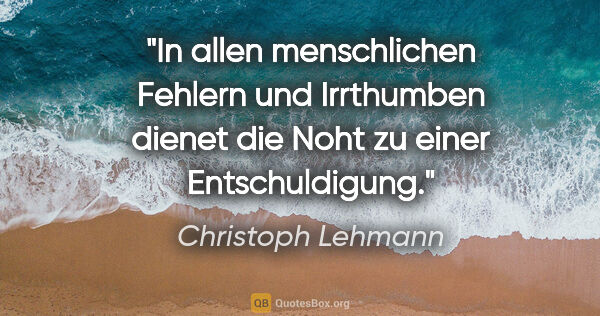 Christoph Lehmann Zitat: "In allen menschlichen Fehlern und Irrthumben dienet die Noht..."