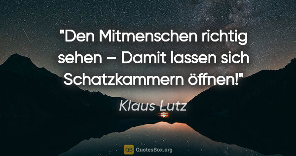 Klaus Lutz Zitat: "Den Mitmenschen richtig sehen – Damit lassen sich..."