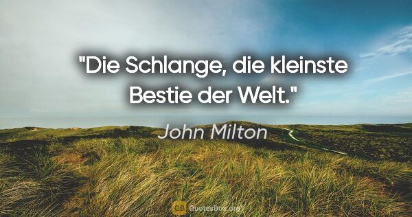 John Milton Zitat: "Die Schlange, die kleinste Bestie der Welt."