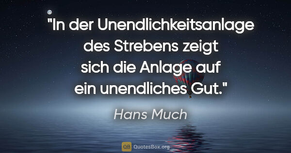 Hans Much Zitat: "In der Unendlichkeitsanlage des Strebens zeigt sich die Anlage..."