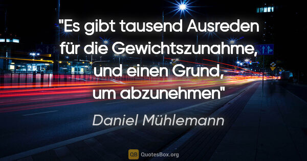 Daniel Mühlemann Zitat: "Es gibt tausend Ausreden für die Gewichtszunahme, und einen..."