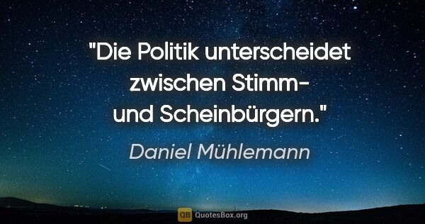 Daniel Mühlemann Zitat: "Die Politik unterscheidet zwischen Stimm- und Scheinbürgern."
