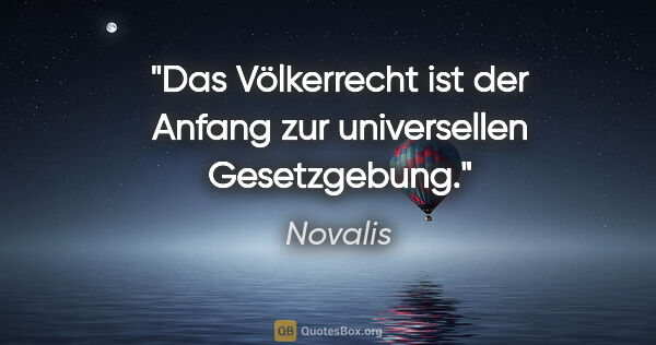 Novalis Zitat: "Das Völkerrecht ist der Anfang zur universellen Gesetzgebung."