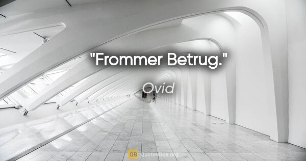 Ovid Zitat: "Frommer Betrug."