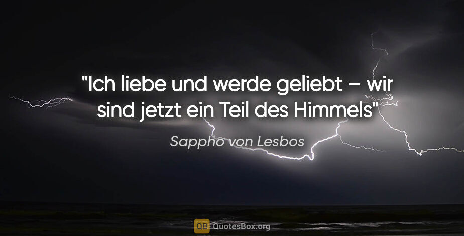 Sappho von Lesbos Zitat: "Ich liebe und werde geliebt – wir sind jetzt ein Teil des Himmels"
