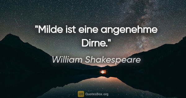 William Shakespeare Zitat: "Milde ist eine angenehme Dirne."