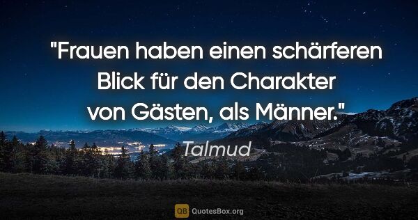 Talmud Zitat: "Frauen haben einen schärferen Blick für den Charakter von..."