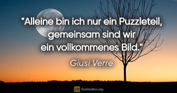 Giusi Verre Zitat: "Alleine bin ich nur ein Puzzleteil, gemeinsam sind wir ein..."