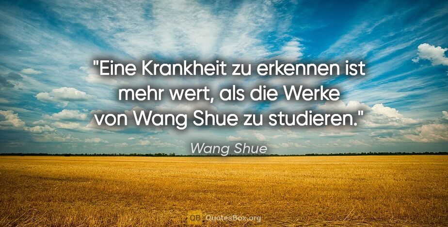 Wang Shue Zitat: "Eine Krankheit zu erkennen ist mehr wert, als die Werke von..."