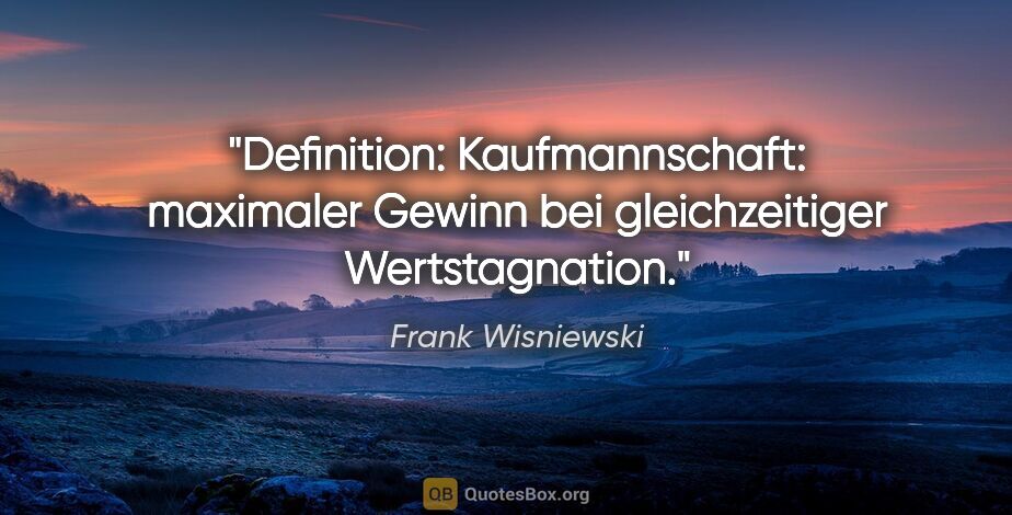 Frank Wisniewski Zitat: "Definition: "Kaufmannschaft": maximaler Gewinn bei..."