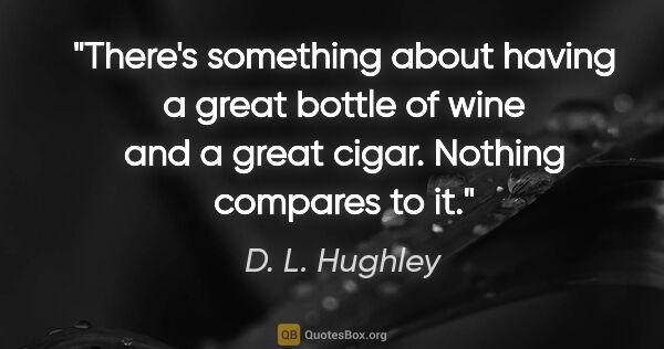 D. L. Hughley quote: "There's something about having a great bottle of wine and a..."