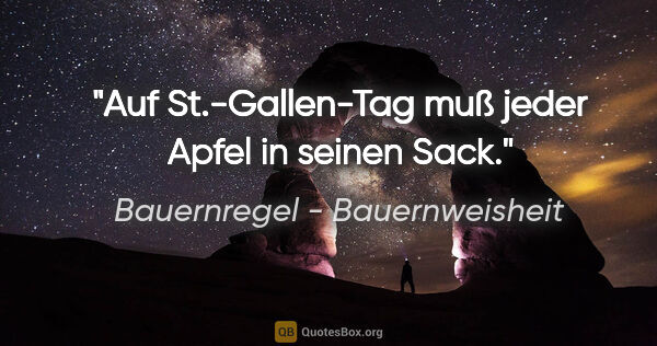 Bauernregel - Bauernweisheit Zitat: "Auf St.-Gallen-Tag muß jeder Apfel in seinen Sack."